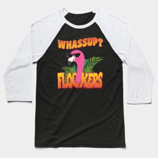 'Whassup Flockers' Funny Flamingo Bird Baseball T-Shirt